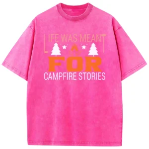 Life Was Meant For Campfire Stories Washed Tshirts Gift For Fan