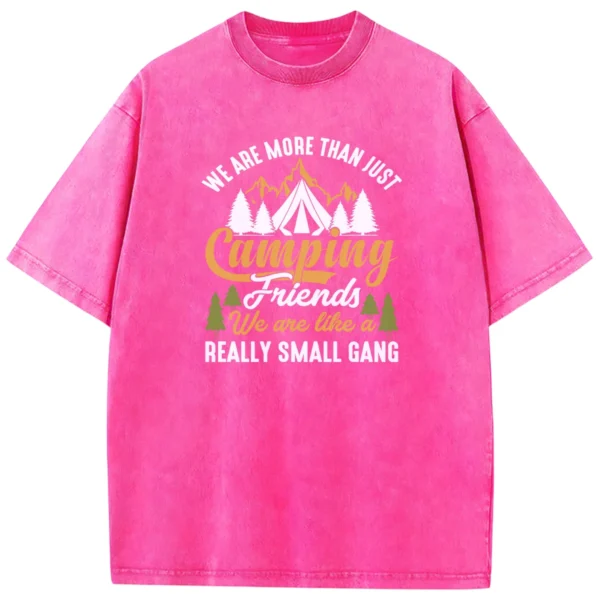 We Are More Than Just Camping Friends Washed Tshirts Gift For Fan